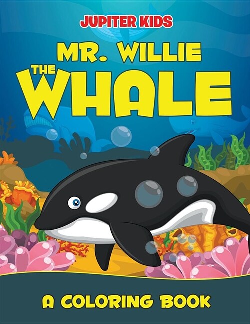 Mr. Willie the Whale (a Coloring Book) (Paperback)