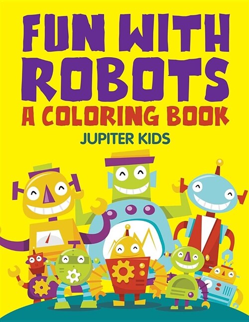 Fun with Robots (a Coloring Book) (Paperback)