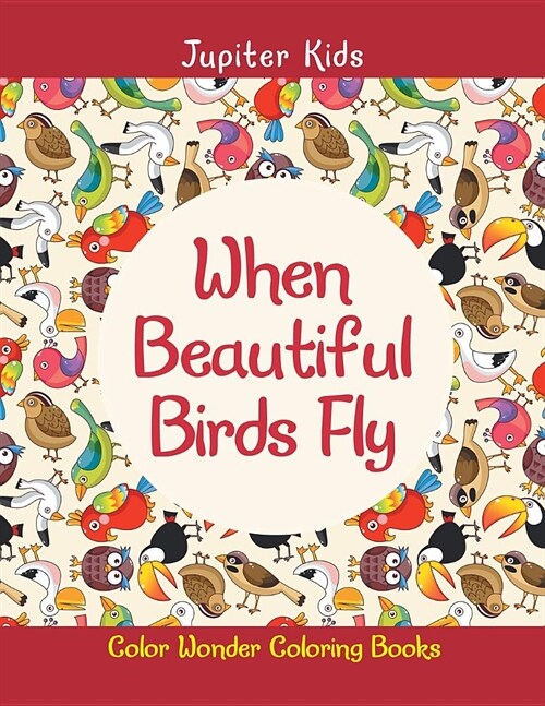 When Beautiful Birds Fly: Color Wonder Coloring Books (Paperback)