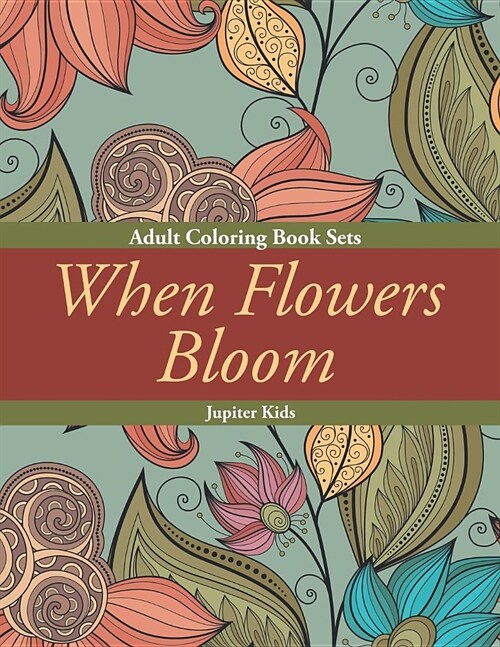 When Flowers Bloom: Adult Coloring Book Sets (Paperback)