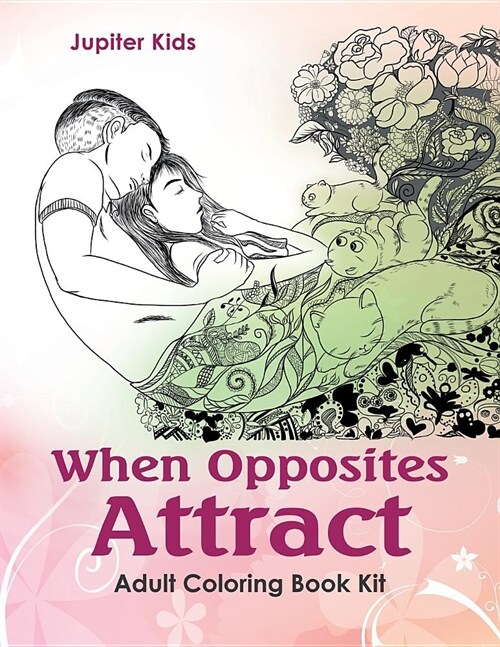 When Opposites Attract: Adult Coloring Book Kit (Paperback)