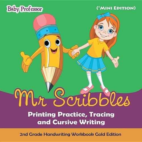 Mr Scribbles - Printing Practice, Tracing and Cursive Writing 2nd Grade Handwriting Workbook Gold Edition (*Mini Edition) (Paperback)