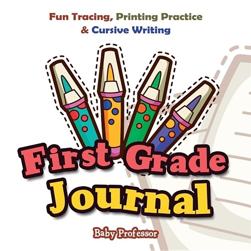 First Grade Journal: Fun Tracing, Printing Practice & Cursive Writing (Paperback)