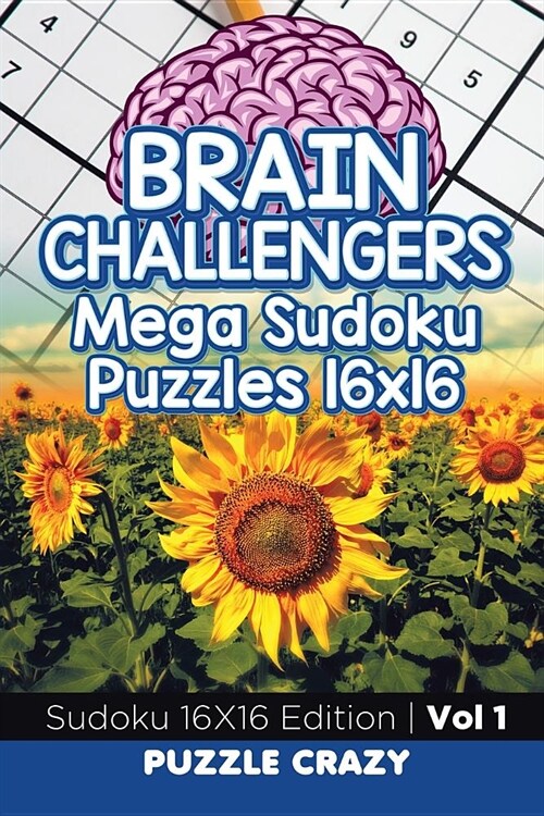 Brain Challengers Mega Sudoku Puzzles 16x16 Vol 1: Sudoku 16x16 Edition (Paperback)