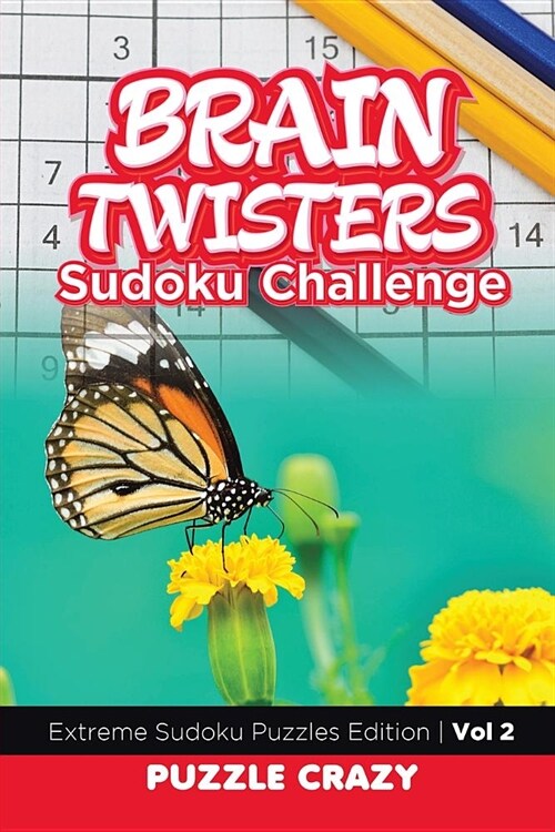 Brain Twisters Sudoku Challenge Vol 2: Extreme Sudoku Puzzles Edition (Paperback)