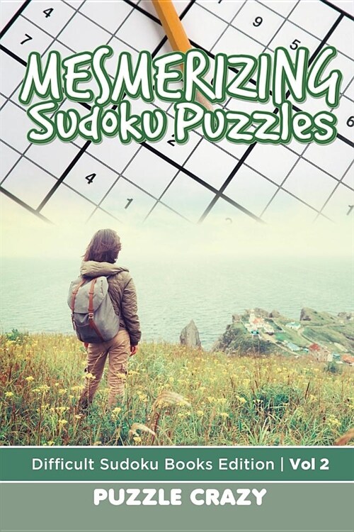 Mesmerizing Sudoku Puzzles Vol 2: Difficult Sudoku Books Edition (Paperback)