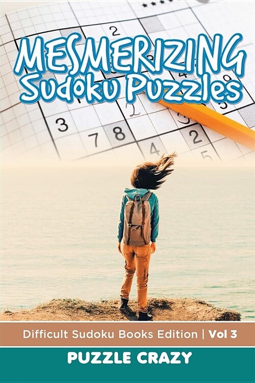 Mesmerizing Sudoku Puzzles Vol 3: Difficult Sudoku Books Edition (Paperback)