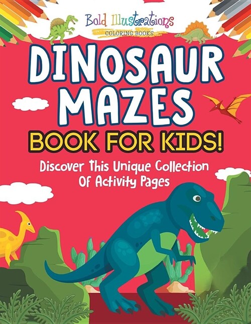 Dinosaur Mazes Book for Kids! Discover This Unique Collection of Activity Pages (Paperback)