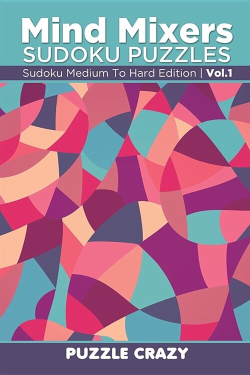 Mind Mixers Sudoku Puzzles Vol 1: Sudoku Medium to Hard Edition (Paperback)