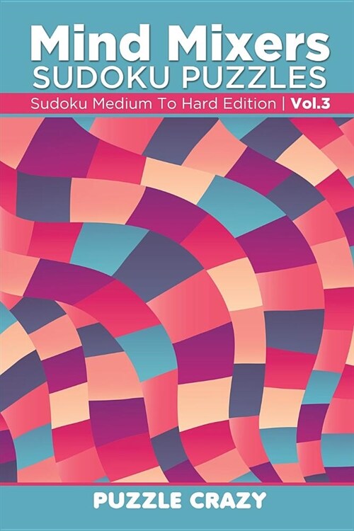 Mind Mixers Sudoku Puzzles Vol 3: Sudoku Medium to Hard Edition (Paperback)