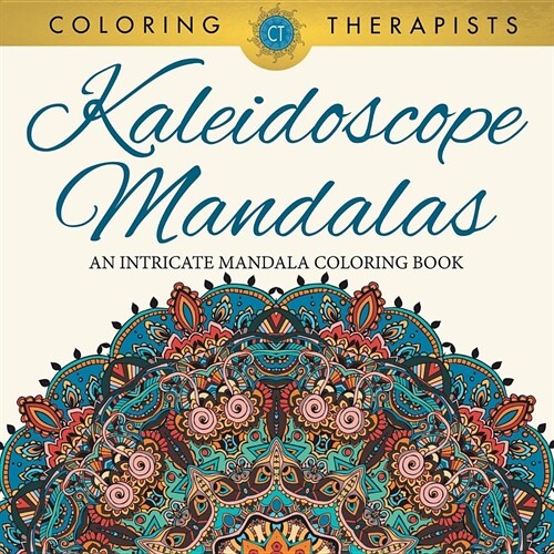 Kaleidoscope Mandalas: An Intricate Mandala Coloring Book (Paperback)