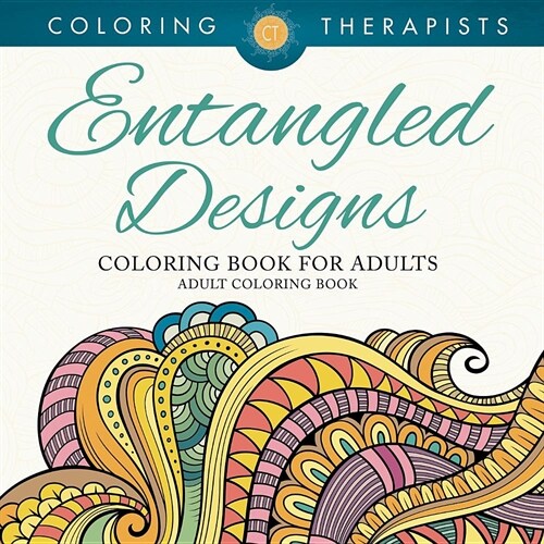 Entangled Designs Coloring Book for Adults - Adult Coloring Book (Paperback)