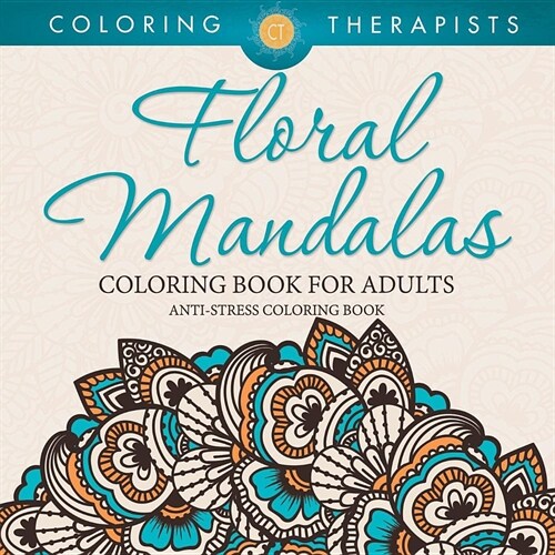 Floral Mandalas Coloring Book for Adults: Anti-Stress Coloring Book (Paperback)