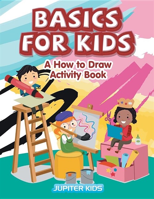 Basics for Kids: A How to Draw Activity Book (Paperback)