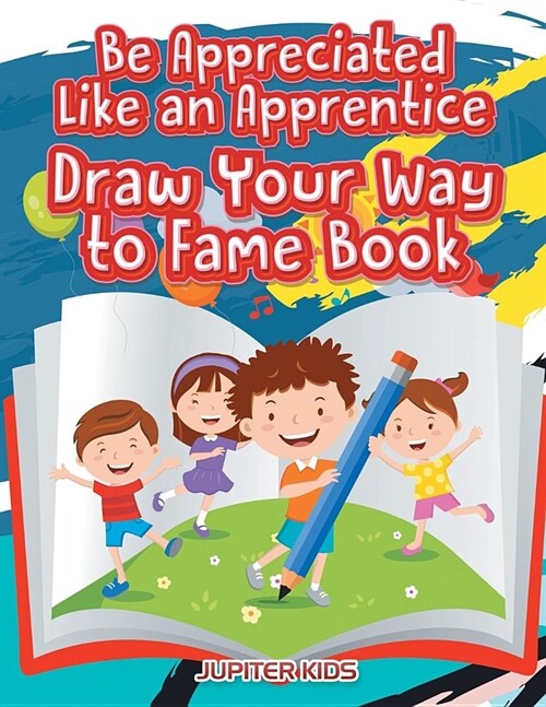 Be Appreciated Like an Apprentice: Draw Your Way to Fame Book (Paperback)