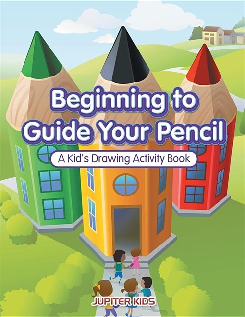 Beginning to Guide Your Pencil: A Kids Drawing Activity Book (Paperback)