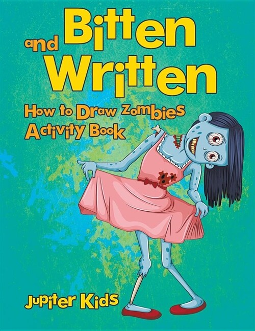 Bitten and Written: How to Draw Zombies Activity Book (Paperback)