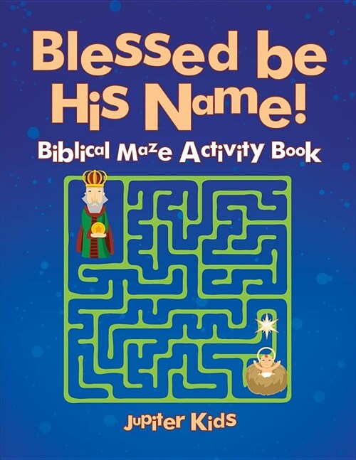 Blessed Be His Name! Biblical Maze Activity Book (Paperback)