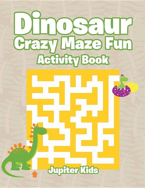 Dinosaur Crazy Maze Fun Activity Book (Paperback)