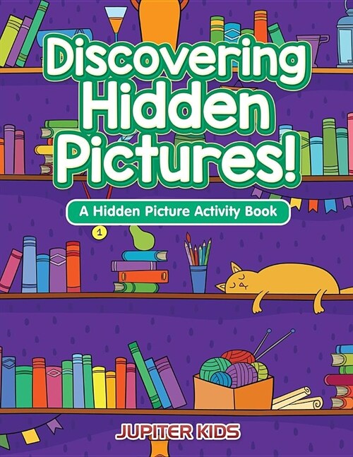 Discovering Hidden Pictures! a Hidden Picture Activity Book (Paperback)