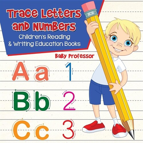 Trace Letters and Numbers: Childrens Reading & Writing Education Books (Paperback)