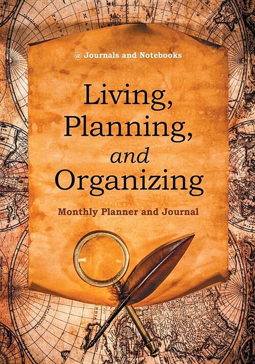 Living, Planning, and Organizing. Monthly Planner and Journal (Paperback)