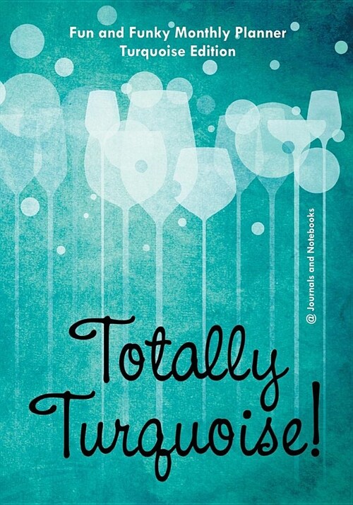 Totally Turquoise! Fun and Funky Monthly Planner Turquoise Edition (Paperback)