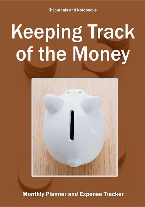 Keeping Track of the Money: Monthly Planner and Expense Tracker (Paperback)