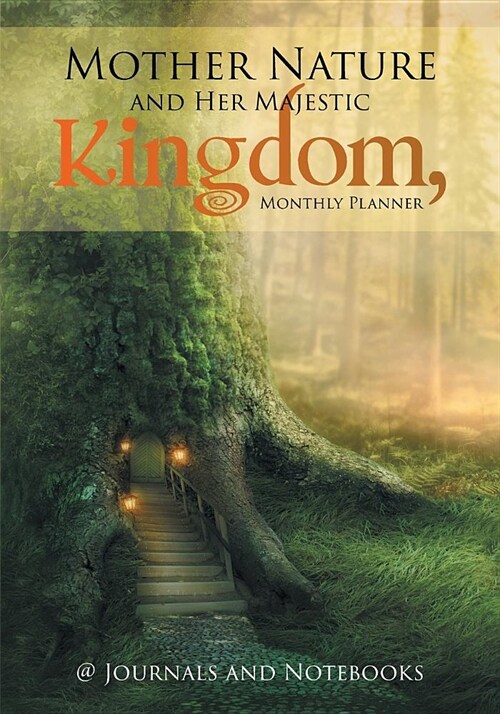 Mother Nature and Her Majestic Kingdom, Monthly Planner (Paperback)