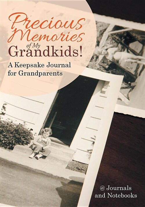 Precious Memories of My Grandkids! a Keepsake Journal for Grandparents (Paperback)