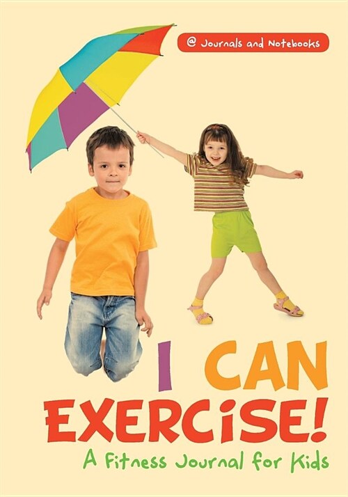 I Can Exercise! a Fitness Journal for Kids (Paperback)