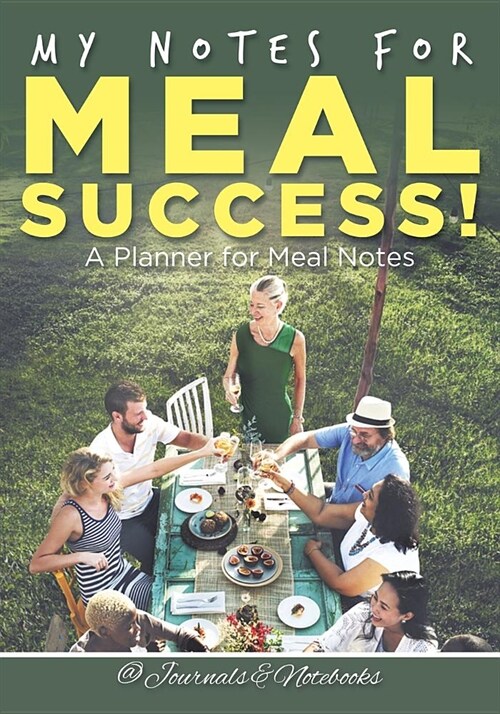 My Notes for Meal Success! a Planner for Meal Notes (Paperback)
