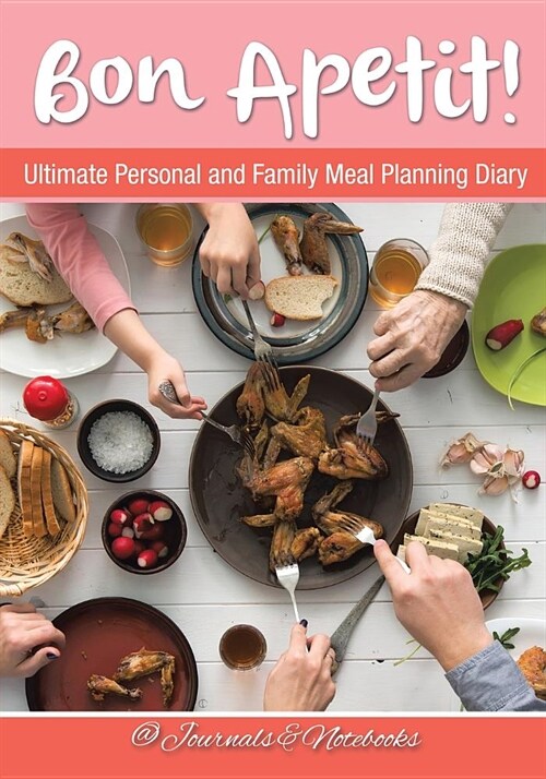 Bon Apetit! Ultimate Personal and Family Meal Planning Diary (Paperback)