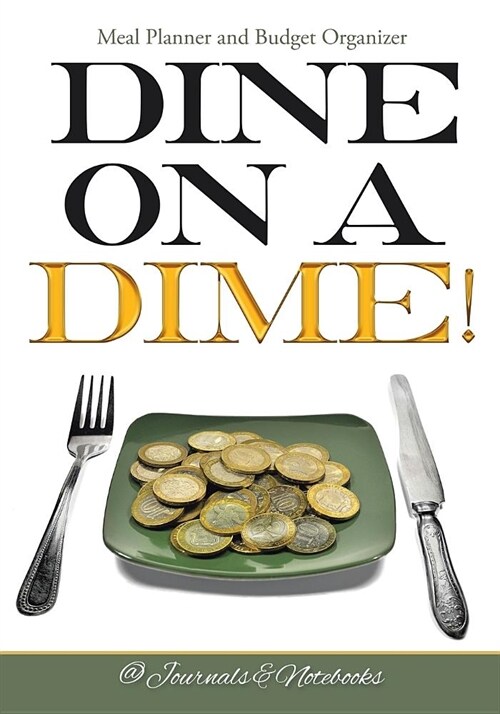Dine on a Dime! Meal Planner and Budget Organizer (Paperback)