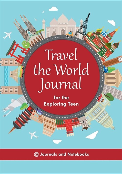Travel the World Journal for the Exploring Teen (Paperback)
