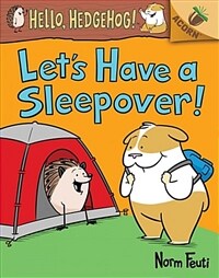 Let's have a sleepover! 