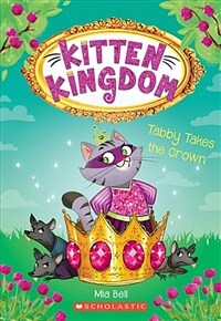 Tabby Takes the Crown (Kitten Kingdom #4): Volume 4 (Paperback)