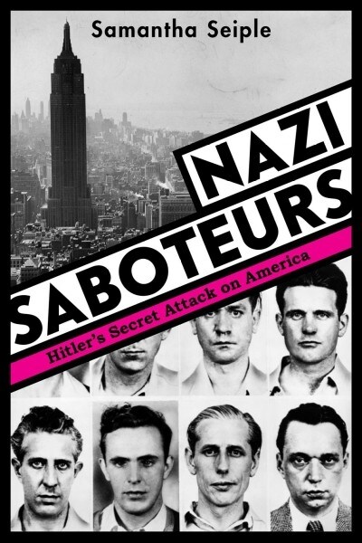 Nazi Saboteurs: Hitlers Secret Attack on America (Scholastic Focus) (Hardcover)
