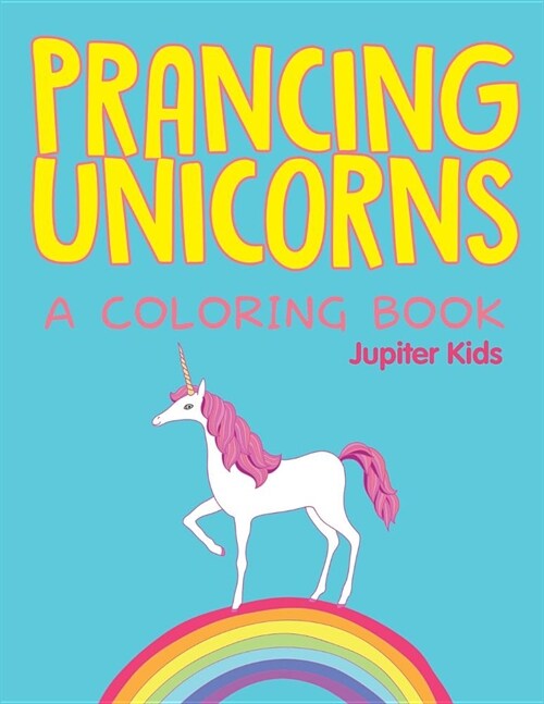 Prancing Unicorns (a Coloring Book) (Paperback)