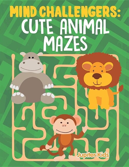 Mind Challengers: Cute Animal Mazes (Paperback)