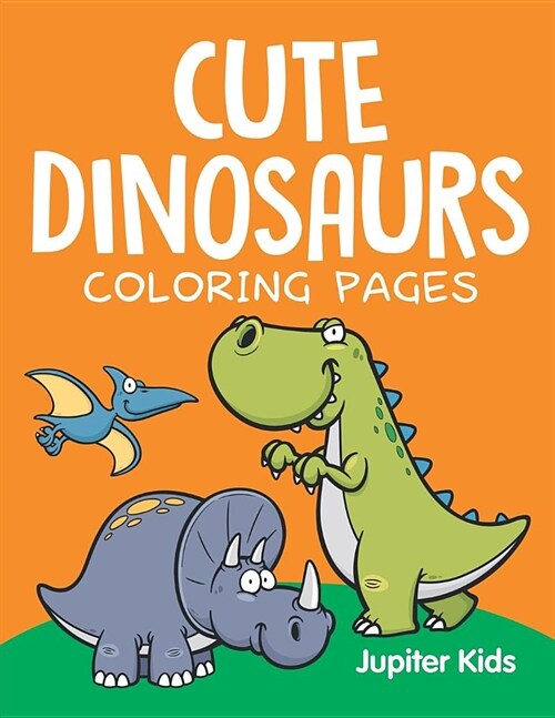 Cute Dinosaurs (Coloring Pages) (Paperback)