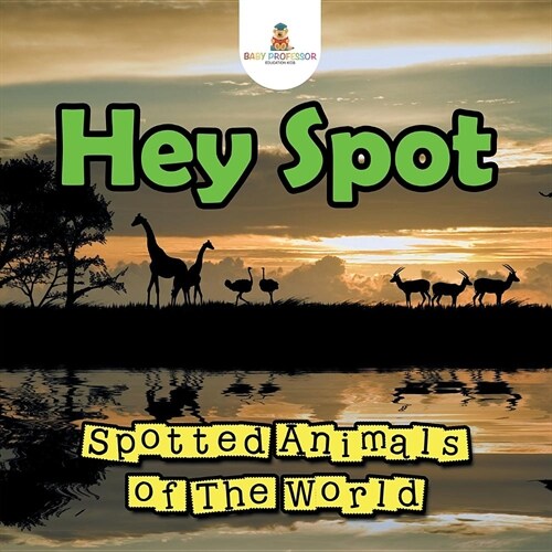 Hey Spot: Spotted Animals of the World (Paperback)