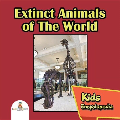 Extinct Animals of the World: Kids Encyclopedia (Paperback)