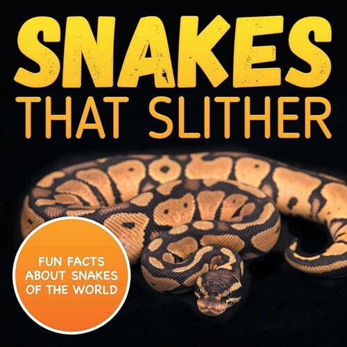 Snakes That Slither: Fun Facts about Snakes of the World (Paperback)