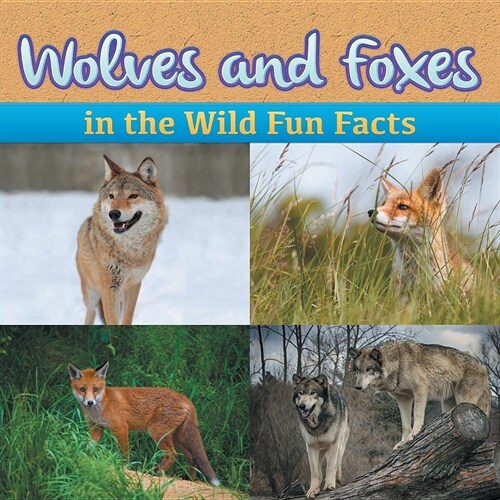 Wolves and Foxes in the Wild Fun Facts (Paperback)