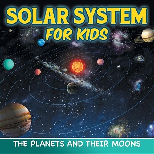 Solar System for Kids: The Planets and Their Moons (Paperback)