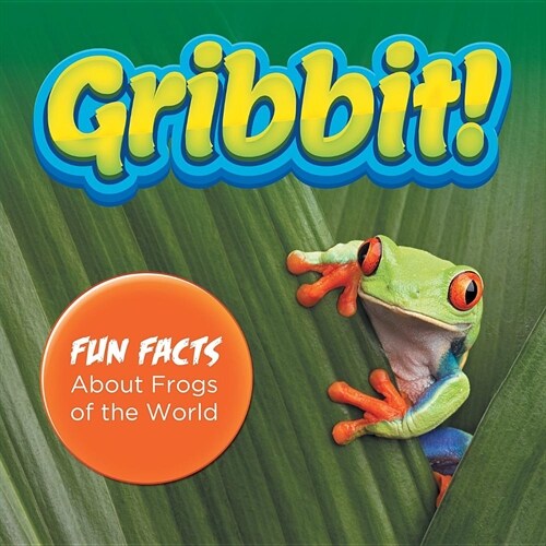 Gribbit! Fun Facts about Frogs of the World (Paperback)