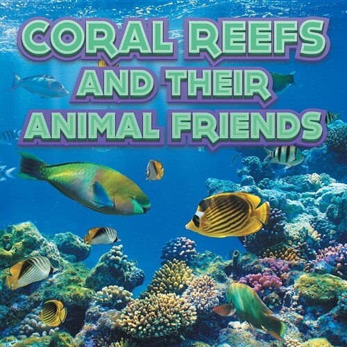 Coral Reefs and Their Animals Friends (Paperback)