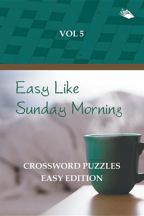 Easy Like Sunday Morning Vol 5: Crossword Puzzles Easy Edition (Paperback)
