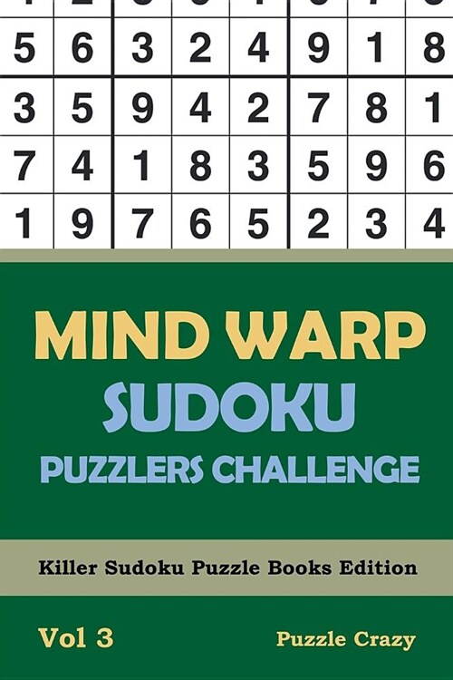 Mind Warp Sudoku Puzzlers Challenge Vol 3: Killer Sudoku Puzzle Books Edition (Paperback)